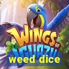 weed dice