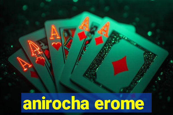 anirocha erome