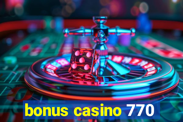 bonus casino 770