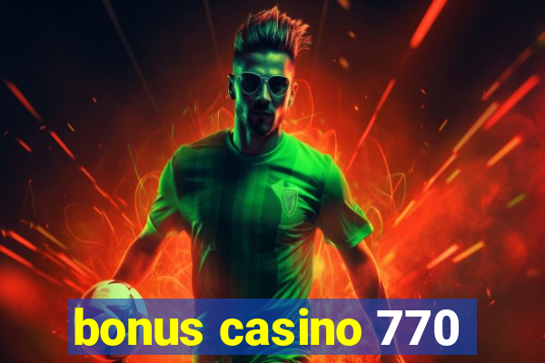 bonus casino 770