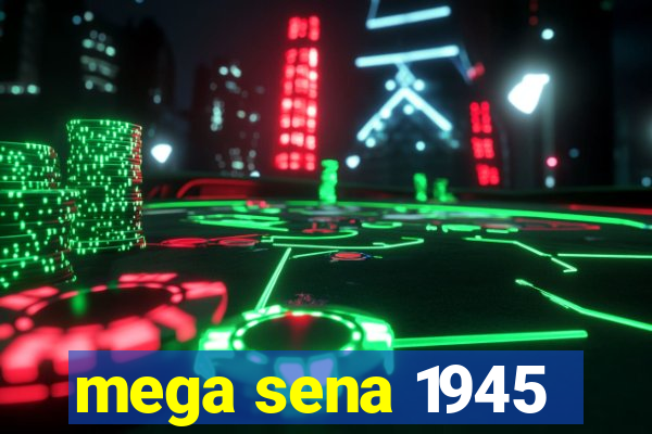 mega sena 1945