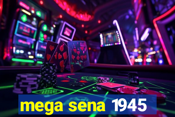 mega sena 1945