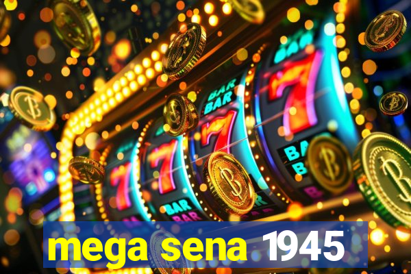 mega sena 1945