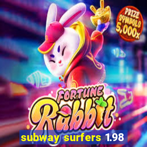 subway surfers 1.98