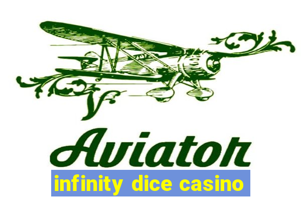 infinity dice casino