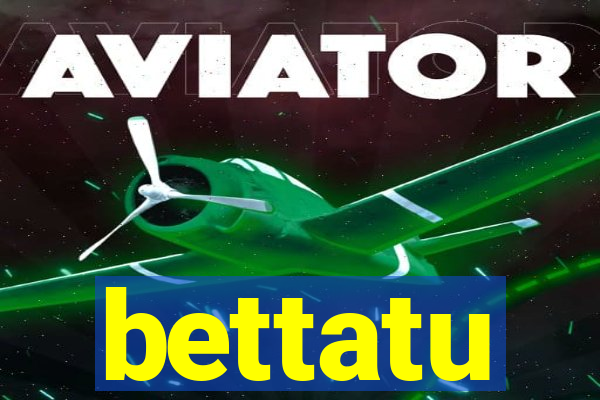 bettatu