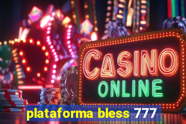 plataforma bless 777