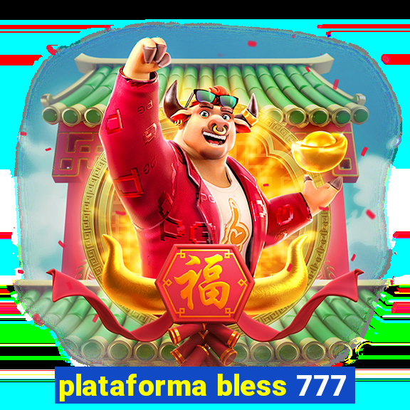 plataforma bless 777