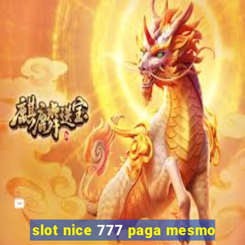 slot nice 777 paga mesmo