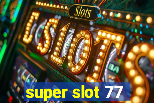 super slot 77