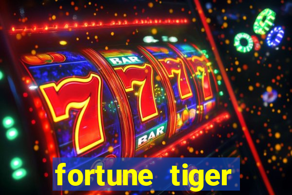 fortune tiger cadastre e ganhe