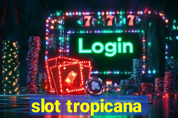 slot tropicana