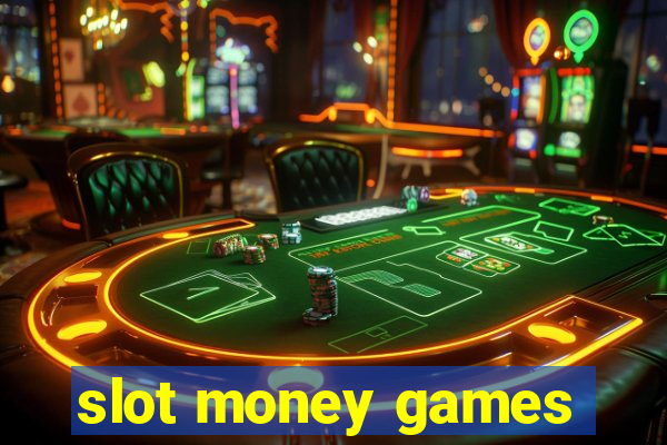 slot money games