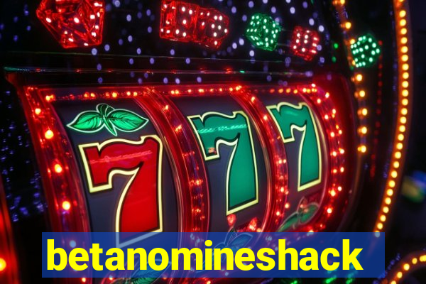 betanomineshack