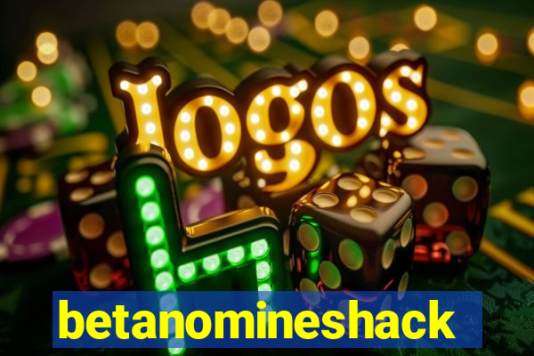 betanomineshack