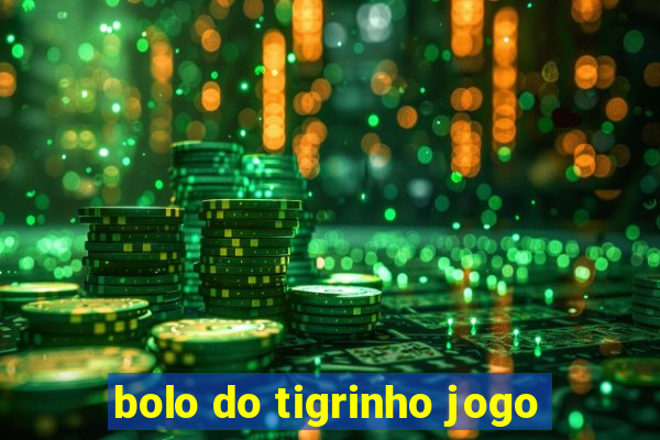 bolo do tigrinho jogo