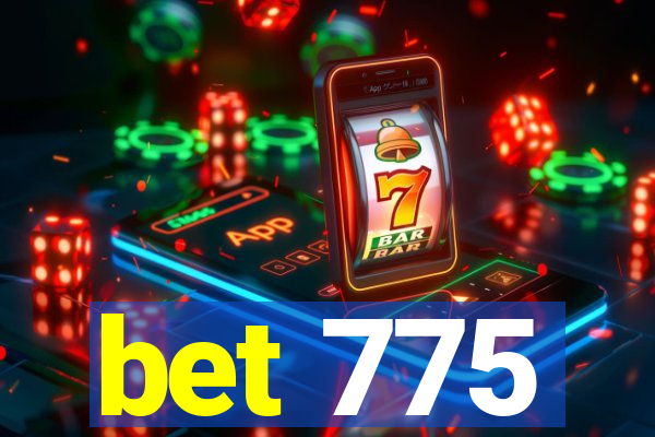 bet 775