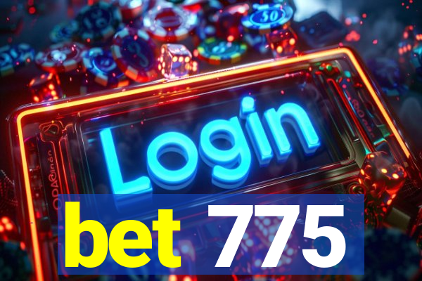 bet 775