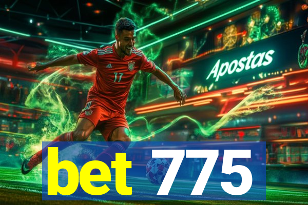 bet 775