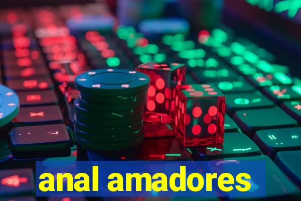 anal amadores