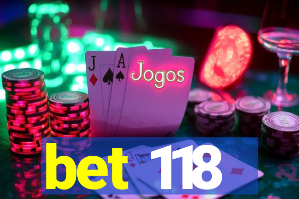 bet 118