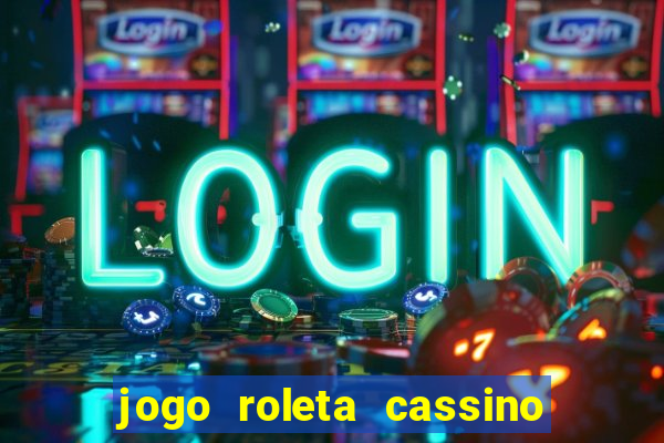 jogo roleta cassino como jogar