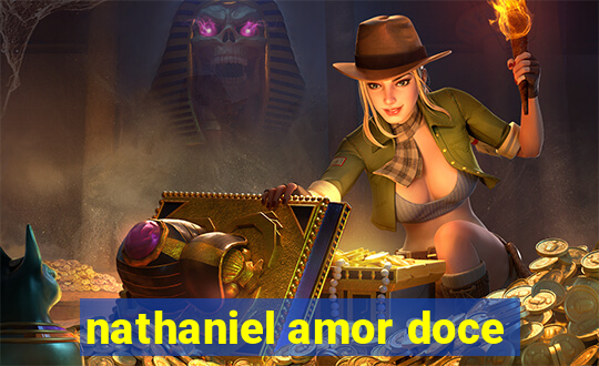 nathaniel amor doce