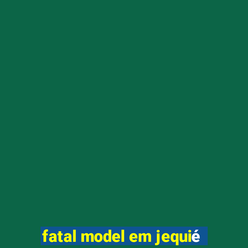 fatal model em jequié