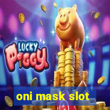 oni mask slot