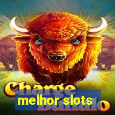 melhor slots