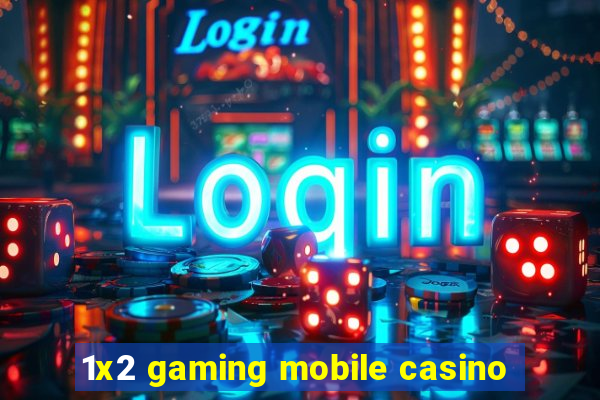 1x2 gaming mobile casino