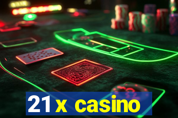 21 x casino