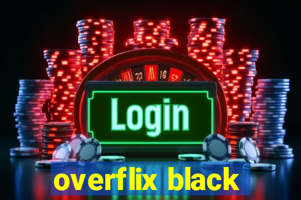 overflix black