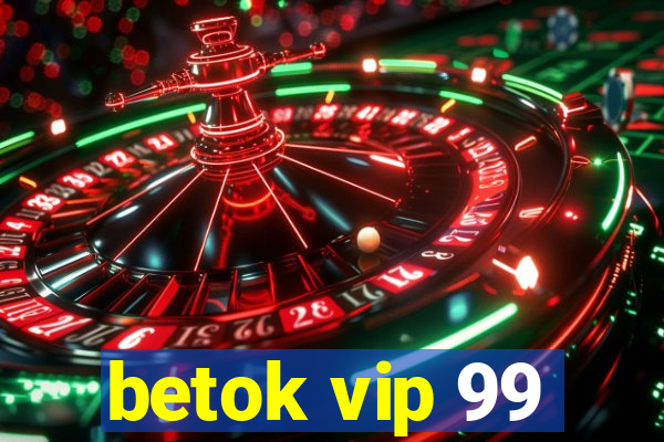 betok vip 99