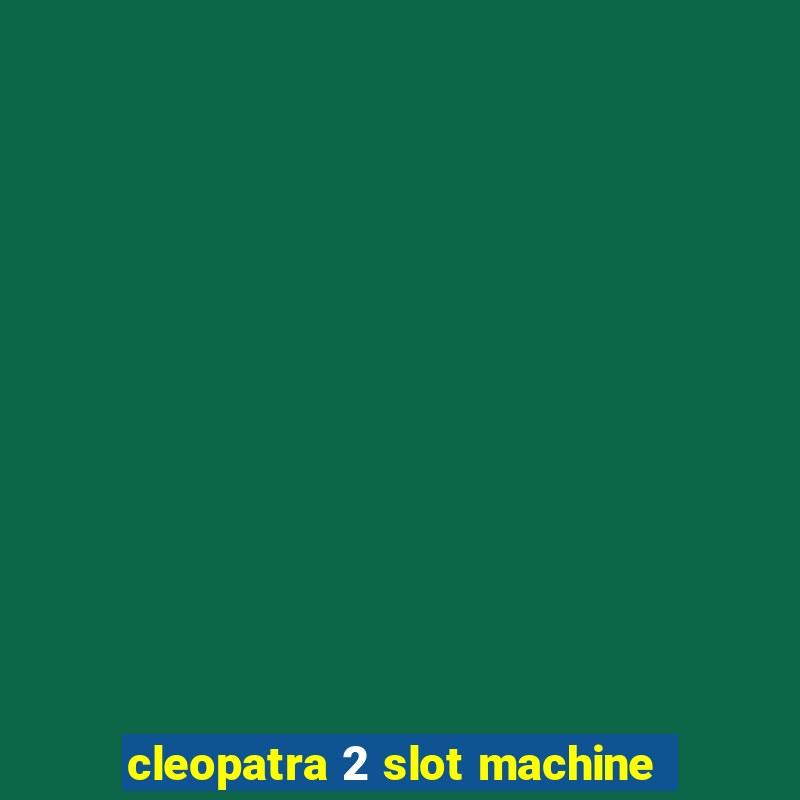 cleopatra 2 slot machine