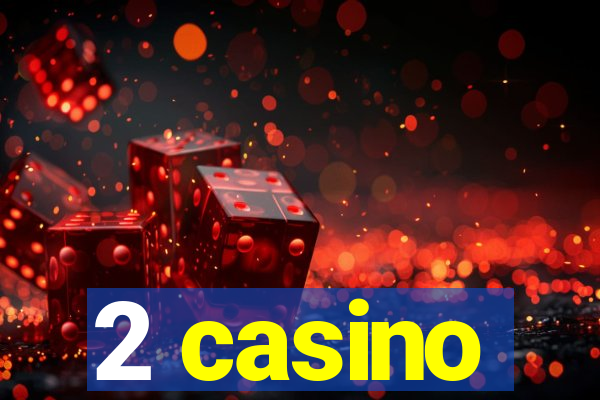 2 casino