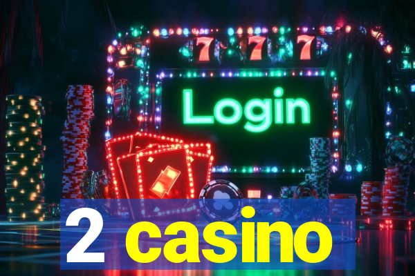 2 casino