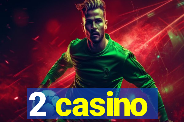 2 casino