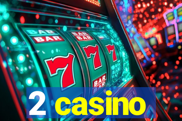 2 casino