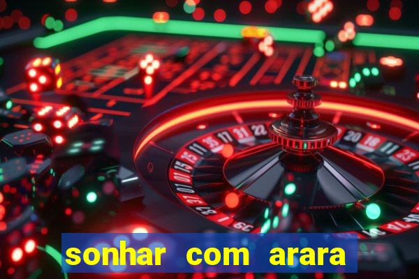 sonhar com arara jogo do bicho