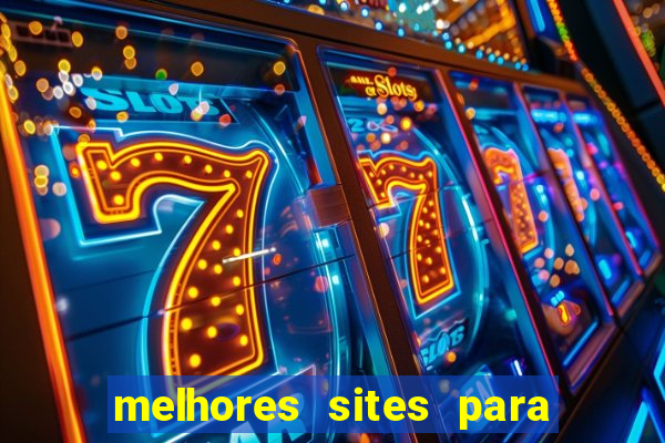 melhores sites para jogar fortune tiger