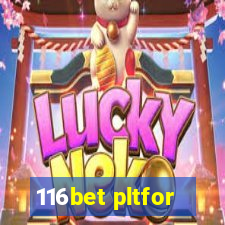 116bet pltfor