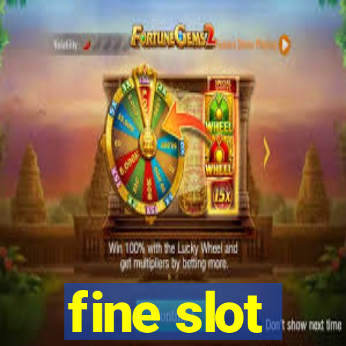 fine slot