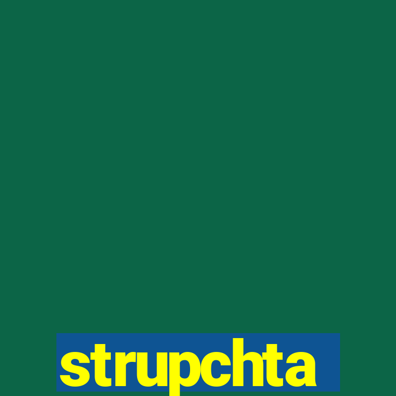 strupchta