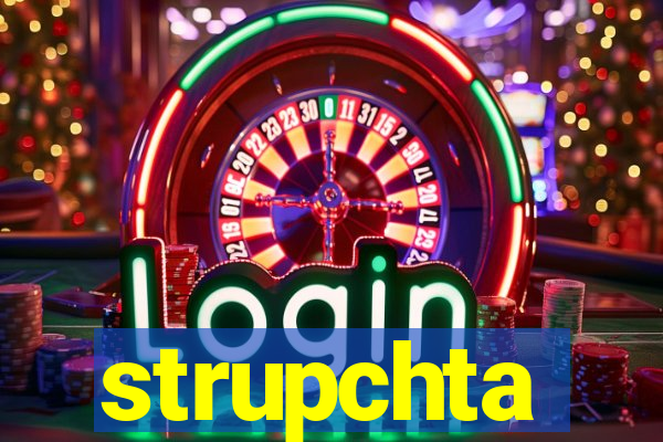 strupchta