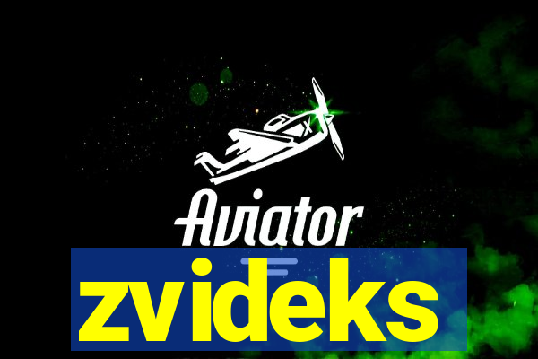 zvideks