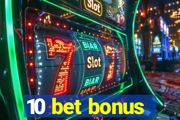 10 bet bonus