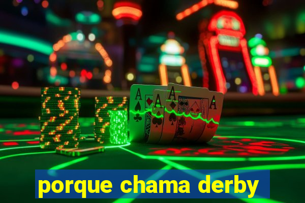 porque chama derby