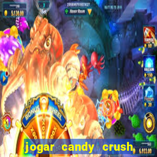 jogar candy crush e ganhar dinheiro