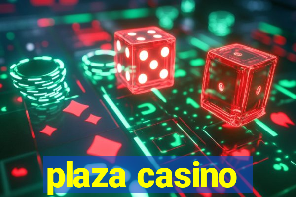 plaza casino